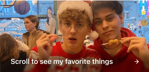 Scroll to see my favorite things ➜