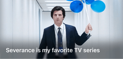 Severance is my favorite TV series